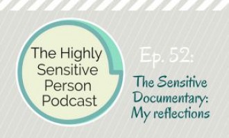 Ep. 52: The Sensitive Documentary – My Reflections