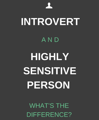 The difference Between Introverts and Highly Sensitive People?
