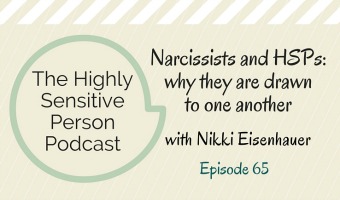 HSP Podcast #65: Narcissists & HSPs, with Nikki Eisenhauer